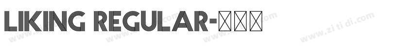Liking Regular字体转换 Liking Regular字体转换